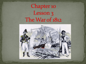 Chapter 10 Lesson 3 The War of 1812