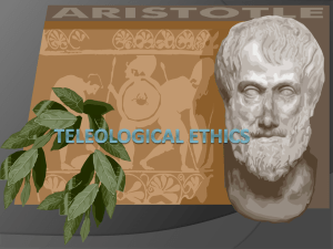 PPT: Virtue Ethics/Teleological Ethics