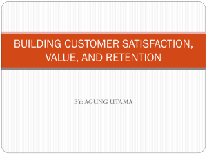 BUILDING CUSTOMER SATISFACTION, VALUE, AND RETENTION