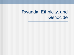 PowerPoint Presentation - Rwanda, Ethnicity, and Genocide