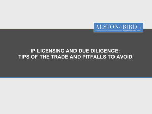 IP LICENSING AND DUE DILIGENCE: TIPS OF THE TRADE AND