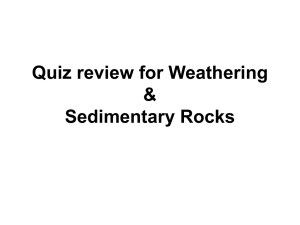 Quiz review for Weathering & Sedimentary Rocks