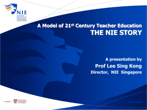 NIE Teacher Education Model for the 21 st Century