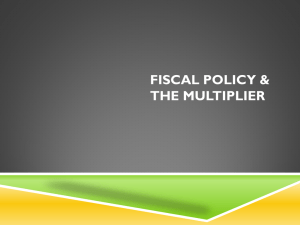 Fiscal Policy & the Multiplier