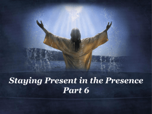 to Staying Present in the Presence Part 6