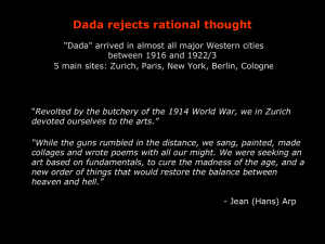 Dada rejects rational thought "Dada" arrived in almost all major
