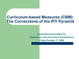 Curriculum Based Measures: The Cornerstone of the RTI