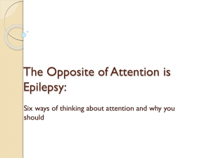 The Opposite of Attention is Epilepsy: