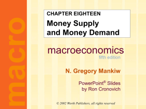 Mankiw 5/e Chapter 18: Money Supply & Money Demand