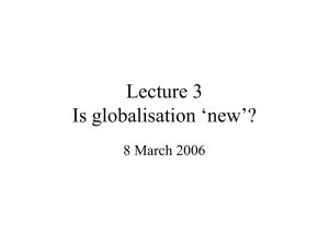 Lecture 3 Is globalisation new?