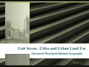 Unit Seven: Cities and Urban Land Use Advanced Placement