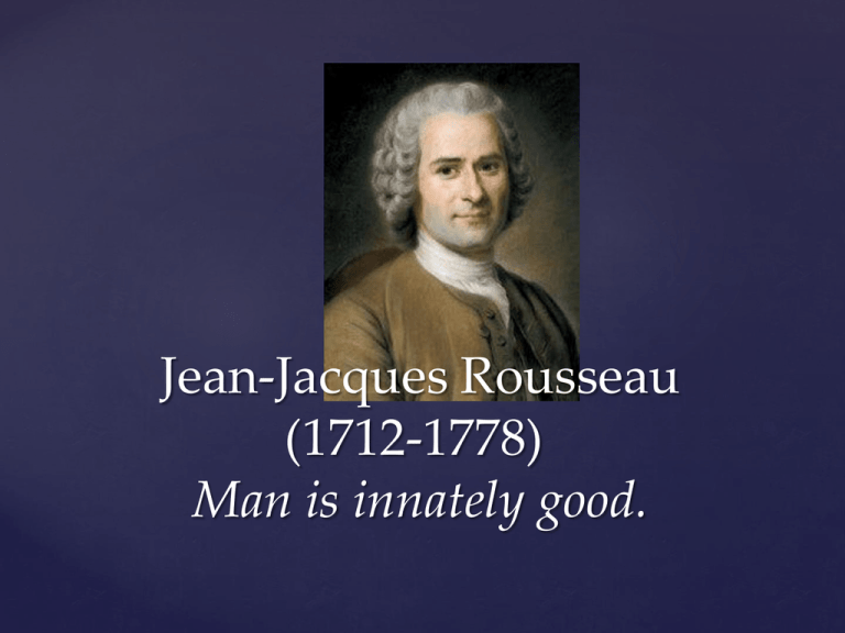 jean-jacques-rousseau-1712-1778-man-is-innately-good