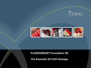 Why Pro/ENGINEER Foundation XE?