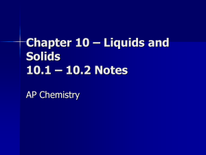 Chapter 10 – Liquids and Solids 10.1 – 10.2 Notes