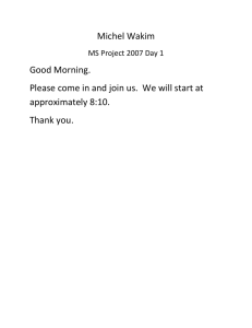 Michel Wakim MS Project 2007 Day 1 Good Morning. Please come