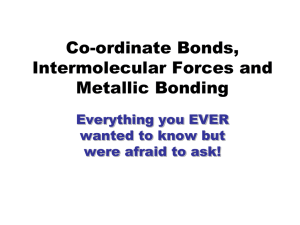 Co-ordinate Bonds, Intermolecular Forces and Metallic Bonding