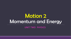 Motion 2 Momentum and Energy