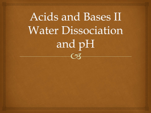 Acids and Bases II Water Dissociation and pH
