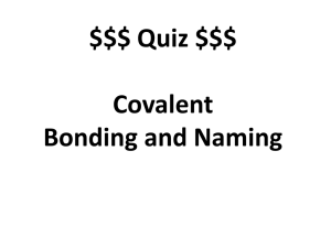 Quiz $$$ Covalent Bonding and Naming