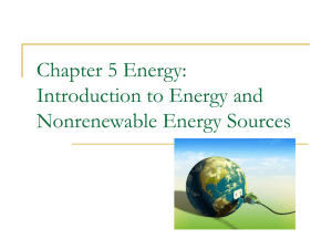 Chapter 17 Energy: Introduction to Energy and Nonrenewable