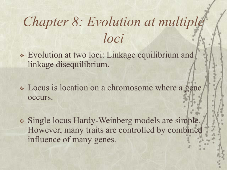 Chapter 8 Evolution at Multiple loci Linkage And Sex