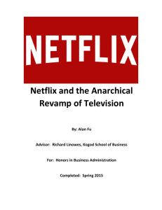 Netflix and the Anarchical Revamp of Television By: Alan Fu Advisor