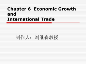 Chapter 6 Economic Growth and International Trade 6.1 The