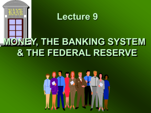 MONEY, THE BANKING SYSTEM & THE FEDERAL RESERVE