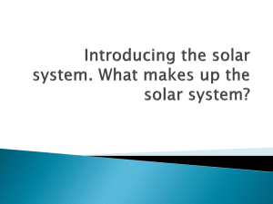 Introducing the solar system. What makes up the solar