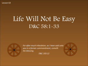Lesson 63 D&C 58 1-33 Life Will Not Be Easy Power Pt