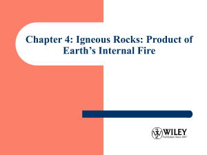 Chapter 4: Igneous Rocks: Product of Earth's Internal Fire