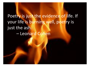 Poetry is just the evidence of life. If your life is burning well, poetry is