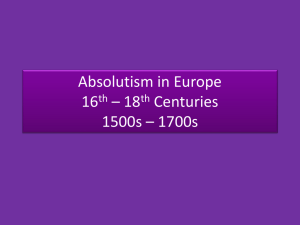 Absolutism in Europe 16th * 18th Centuries 1500s * 1700s