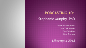 PowerPoint slides for Podcasting 101 @ Libertopia 2013 talk