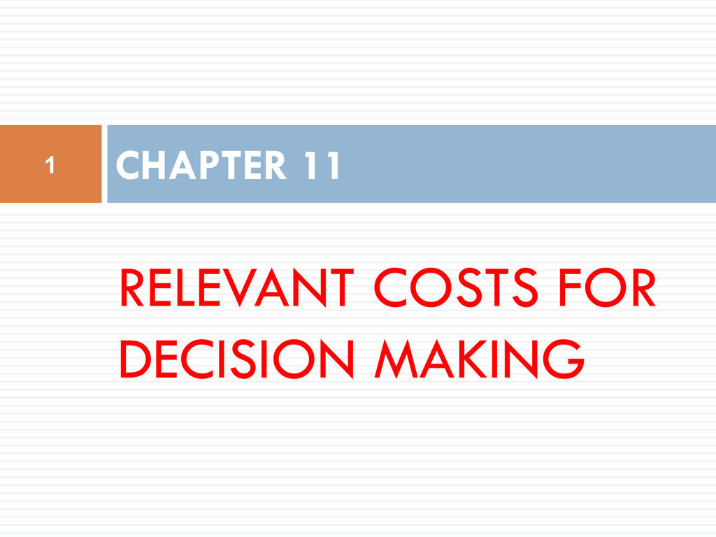 6-chapter-11-relevant-costs-for-non-routine-decision-making-chapter