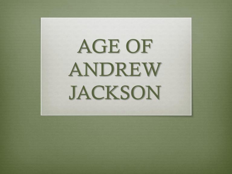 AGE OF ANDREW JACKSON