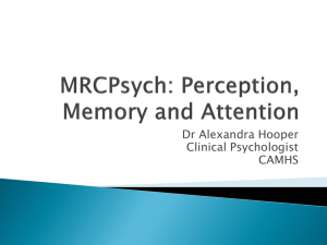 Perception Attention Memory Dr A Hooper 7th Nov 2014
