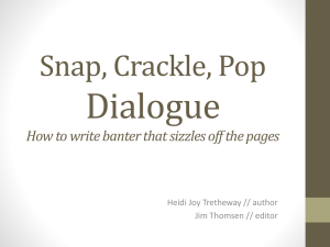 Snap, Crackle, Pop Dialogue How to write banter that sizzles off the