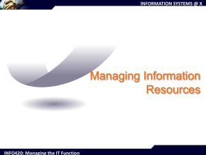 INFORMATION SYSTEMS @ X INFO420: Managing the IT Function