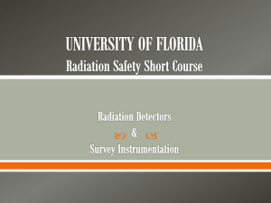 UNIVERSITY OF FLORIDA Radiation Safety Short Course Radiation