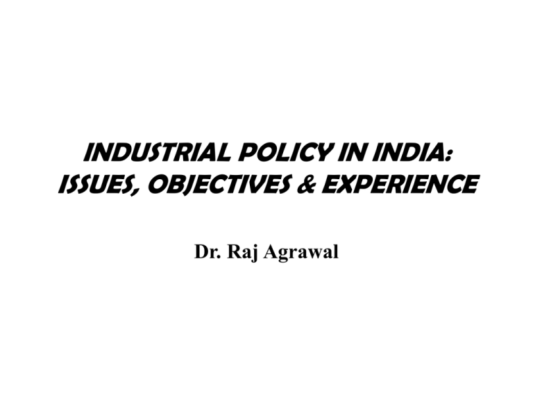 INDUSTRIAL POLICY IN INDIA ISSUES OBJECTIVES