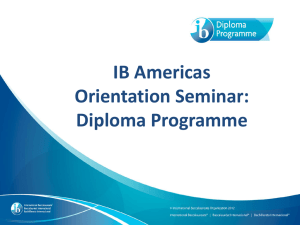 The IB Diploma Programme What is the Diploma Programme?