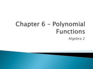 Chapter 6 * Polynomial Functions