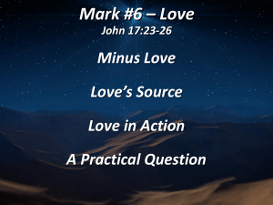 Mark #6 Love John 17:23-26, 1 Cor. 13:4-8a, 13