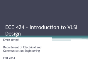 ECE 424 * Introduction to VLSI Design