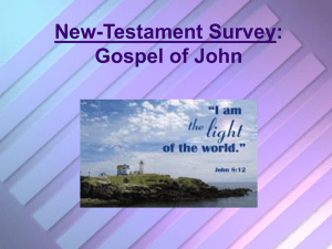 New-Testament Survey: Gospel of John Gospel of John