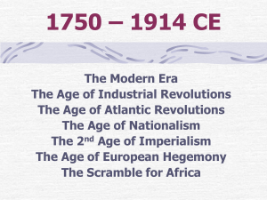 1750 – 1914 CE The Modern Era The Age of Industrial Revolutions