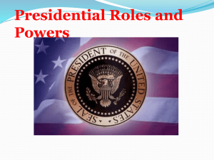 Presidential Roles and Powers Formal Powers of the President