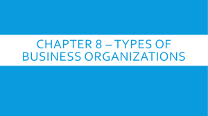Chapter 8 * Types of Business Organizations