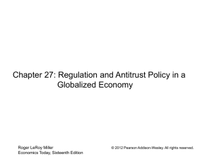 Chapter 27: Regulation and Antitrust Policy in a Globalized Economy